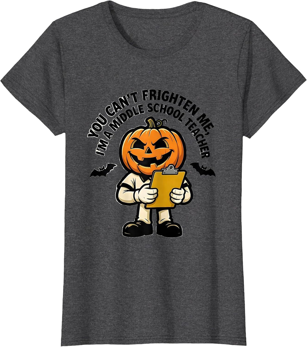Women's You Can't Frighten Me, I'm A Middle School Teacher Funny T-Shirt - Dark Heather Grey