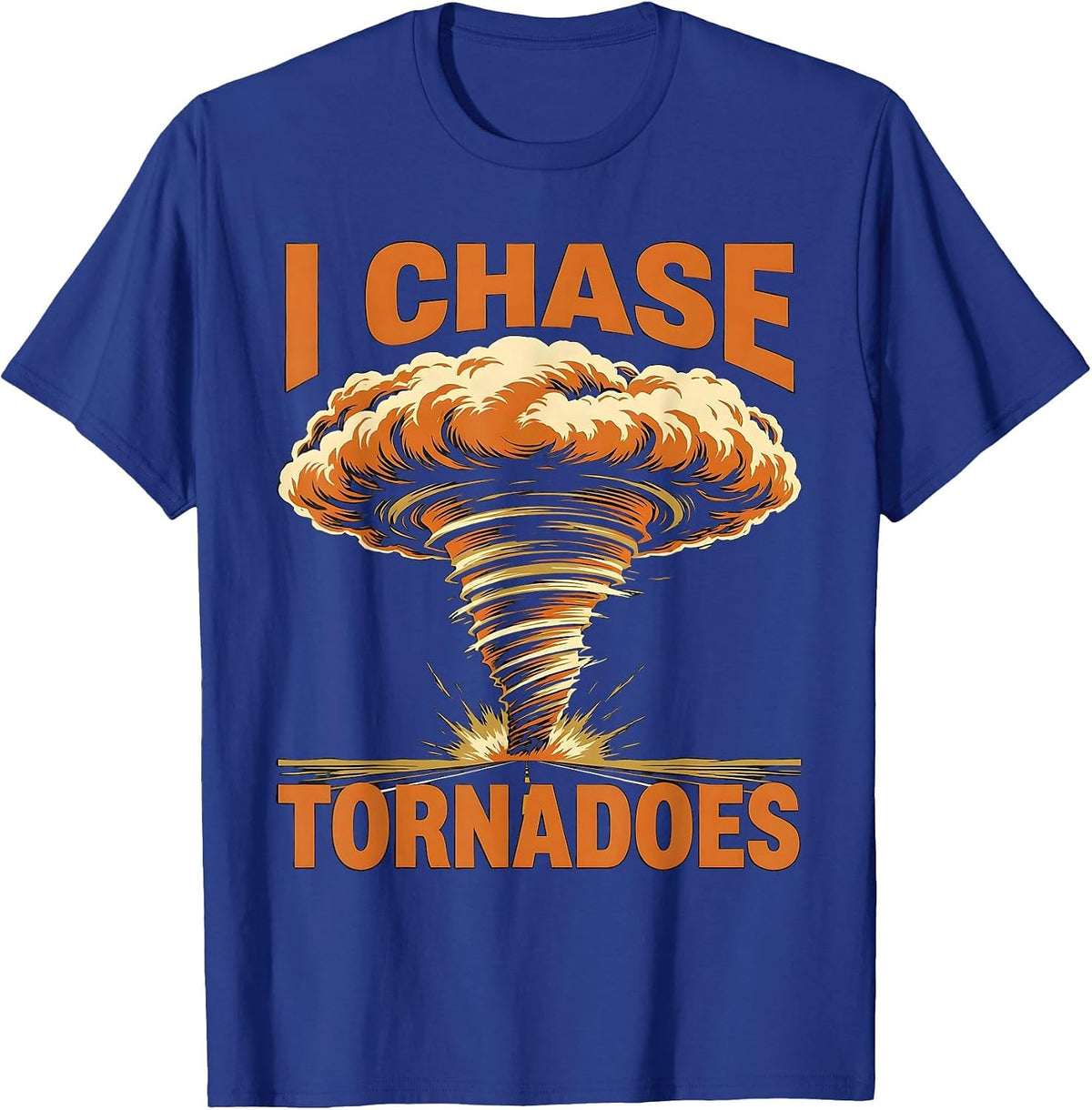 Men's I Chase Tornadoes Screenprint Poster Storm Chaser T-Shirt - Royal Blue