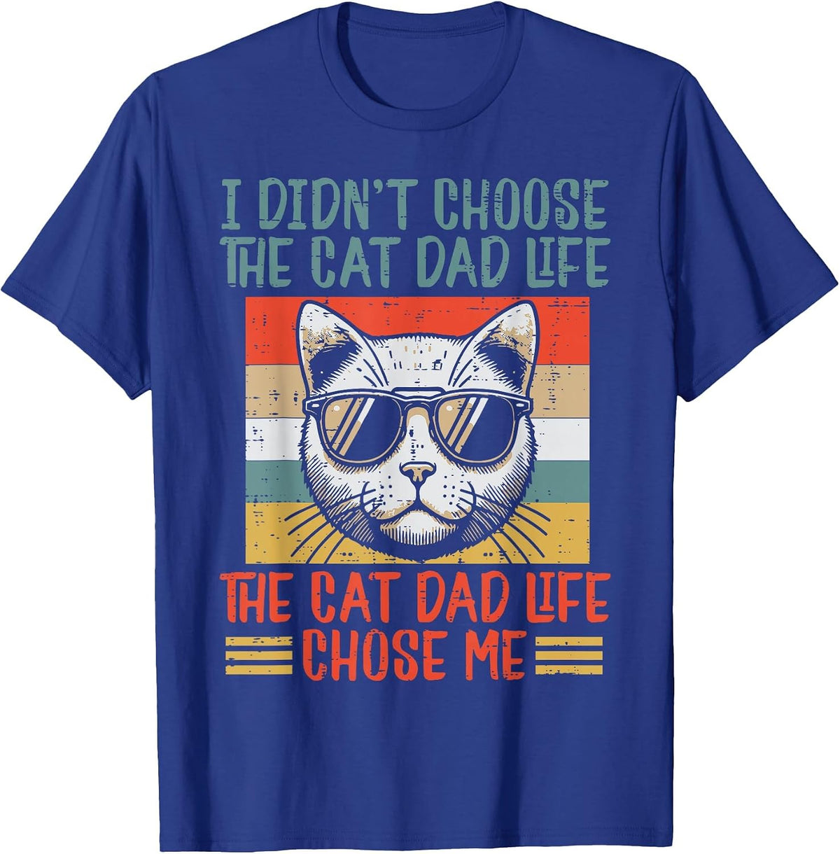 I Didnt Choose Cat Dad Life Funny Fur Papa Fathers Day Men T-Shirt - Royal Blue