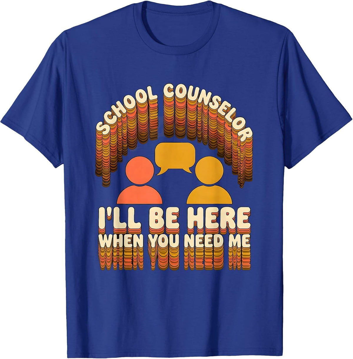 Men's School Counselor — I’ll Be Here When You Need Me Groovy T-Shirt - Royal Blue