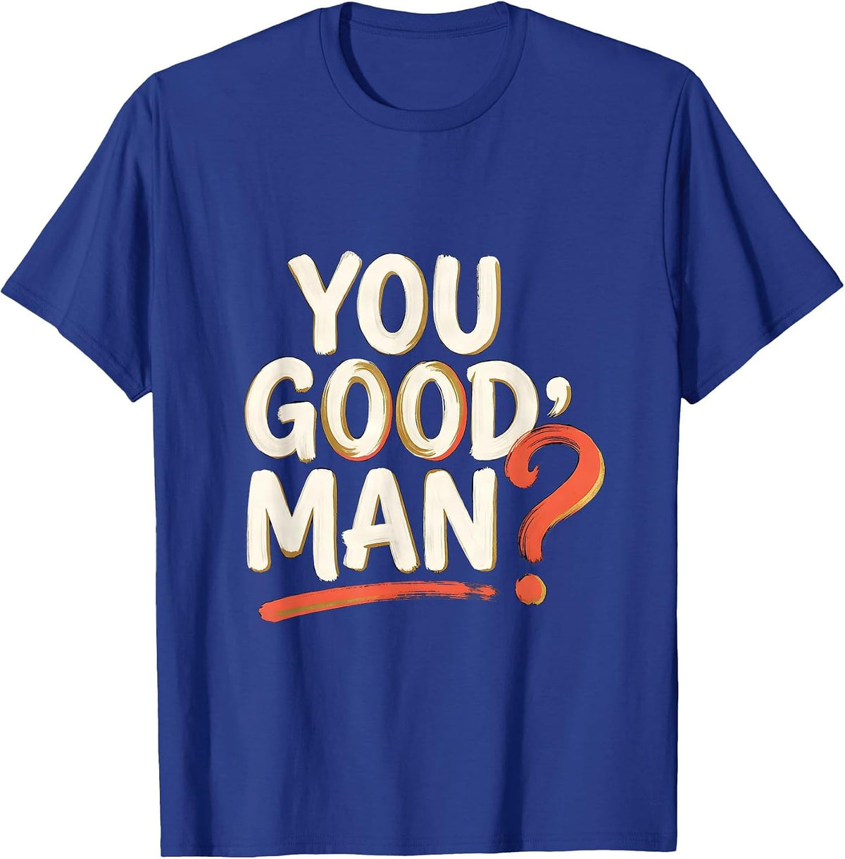 You Good, Man? Casual Humor Mental Health Counselor T-Shirt - Royal Blue
