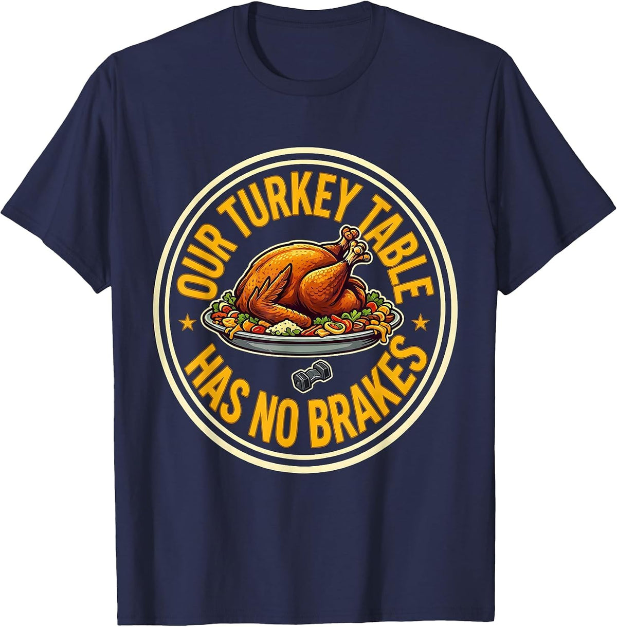 Men's Our Turkey Table Has No Brakes Funny Thanksgiving Family T-Shirt - Navy Blue