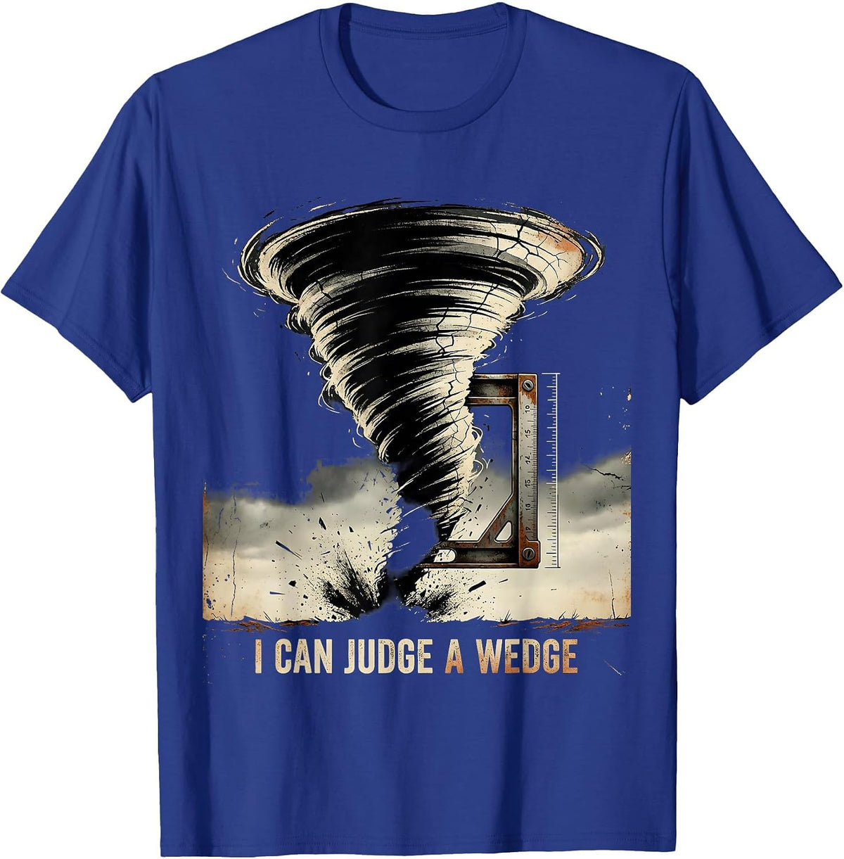 Men's I Can Judge A Wedge Distressed Tornado Storm Chaser T-Shirt - Royal Blue