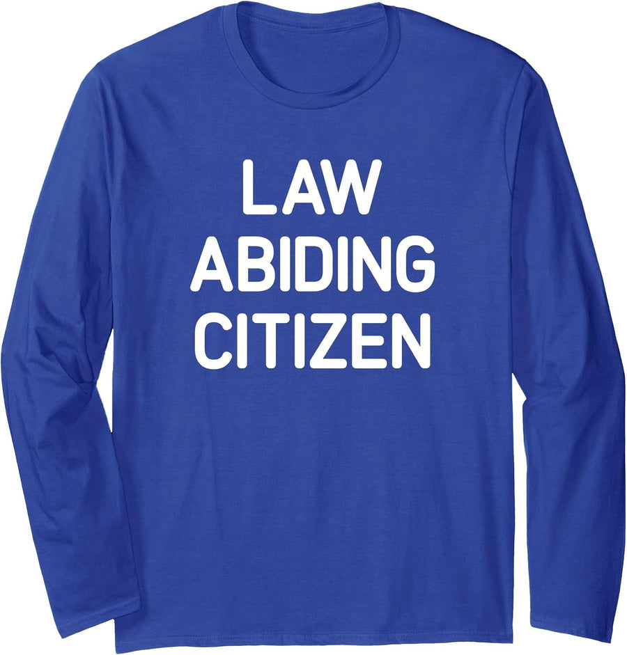 Law Abiding Citizen, Funny, Jokes, Sarcastic Long Sleeve T-Shirt - Adult Unisex Royal Blue