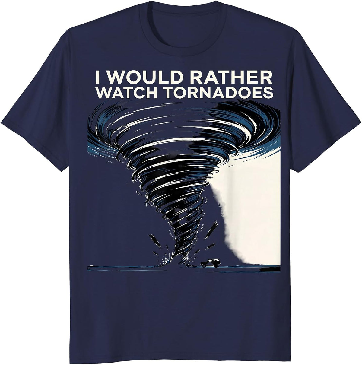 Men's I Would Rather Watch Tornadoes Funny Storm Chaser T-Shirt - Navy Blue