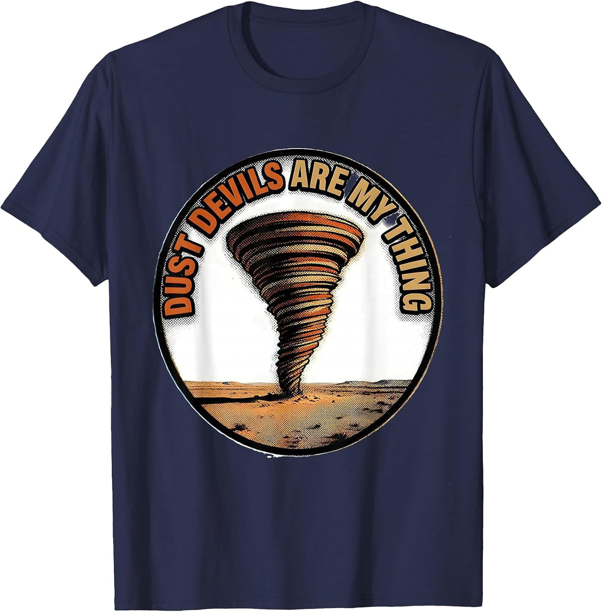 Men's Dust Devils Are My Thing Funny Storm Chaser Weather Humor T-Shirt - Navy Blue