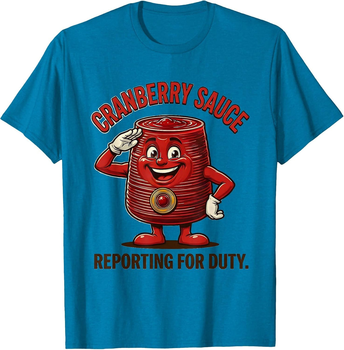 Cranberry Sauce Reporting For Duty Retro Thanksgiving Food T-Shirt - Sapphire Blue