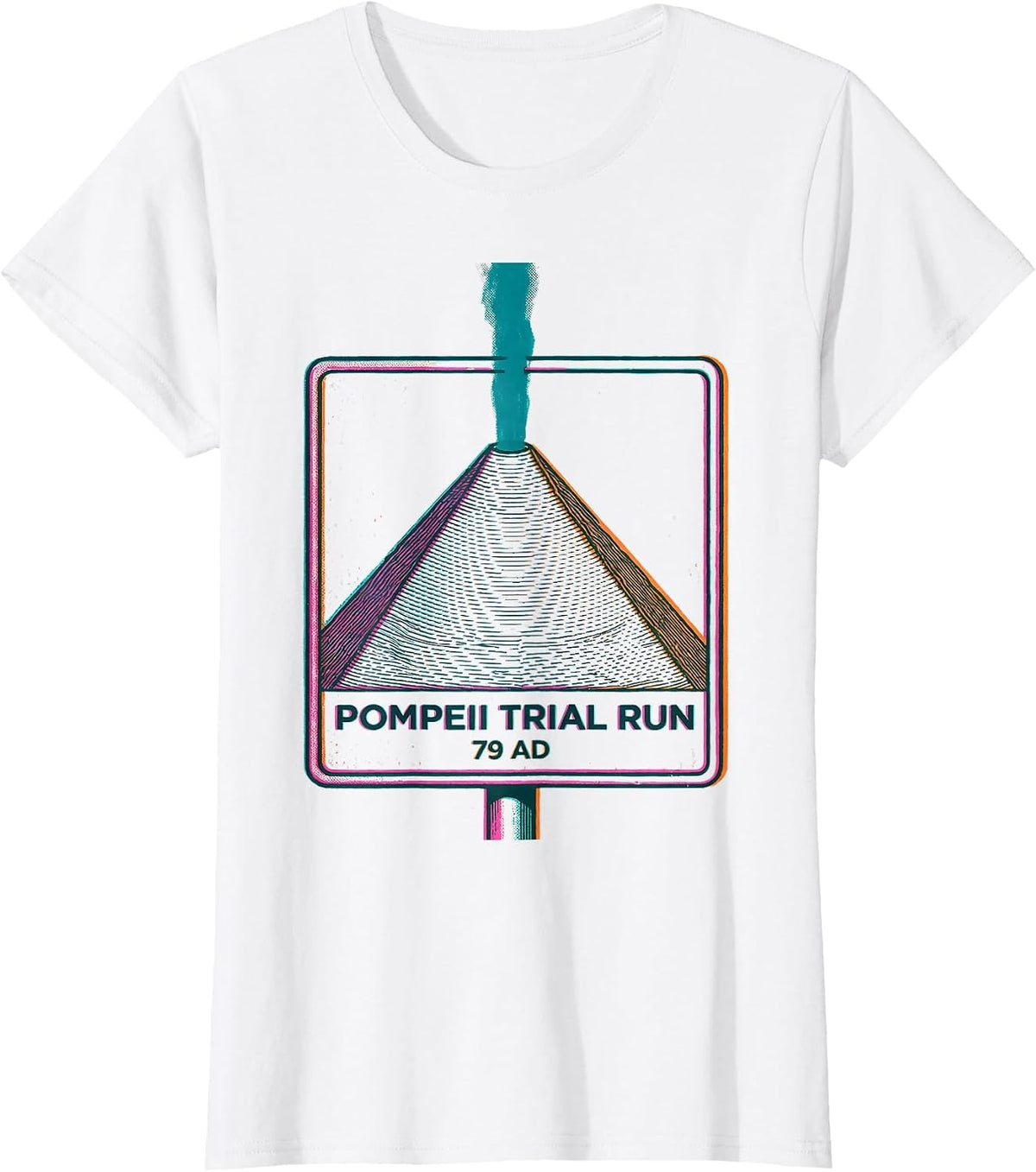Women's Pompeii Trial Run 79 AD Funny Volcano History Geography T-Shirt - White