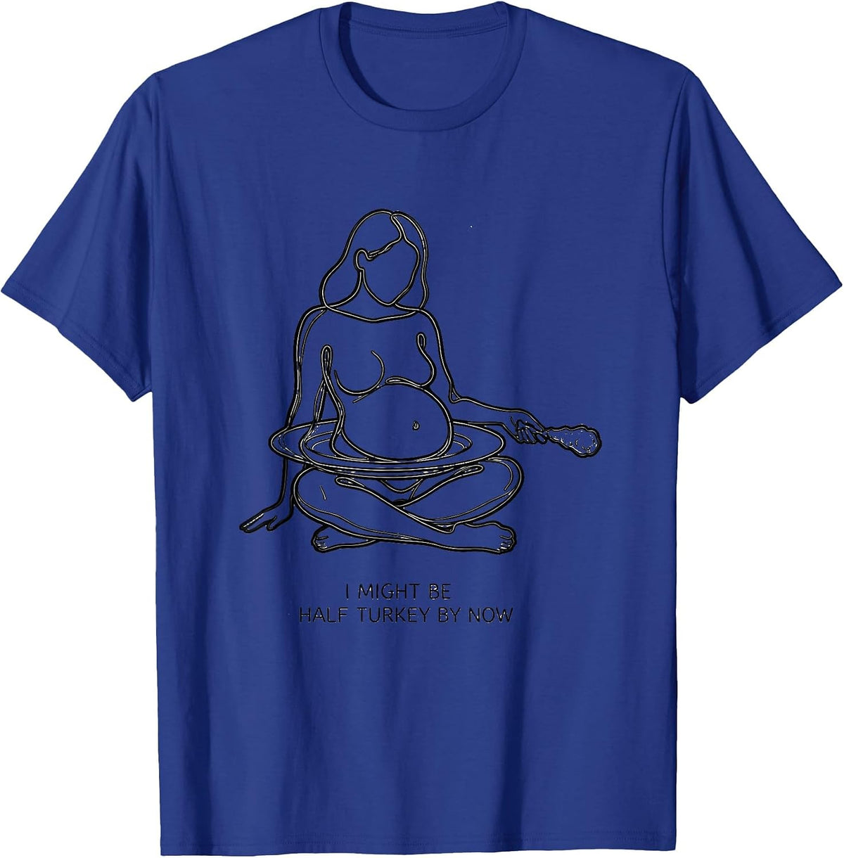 Men's I Might Be Half Turkey By Now Funny Thanksgiving Family T-Shirt - Royal Blue