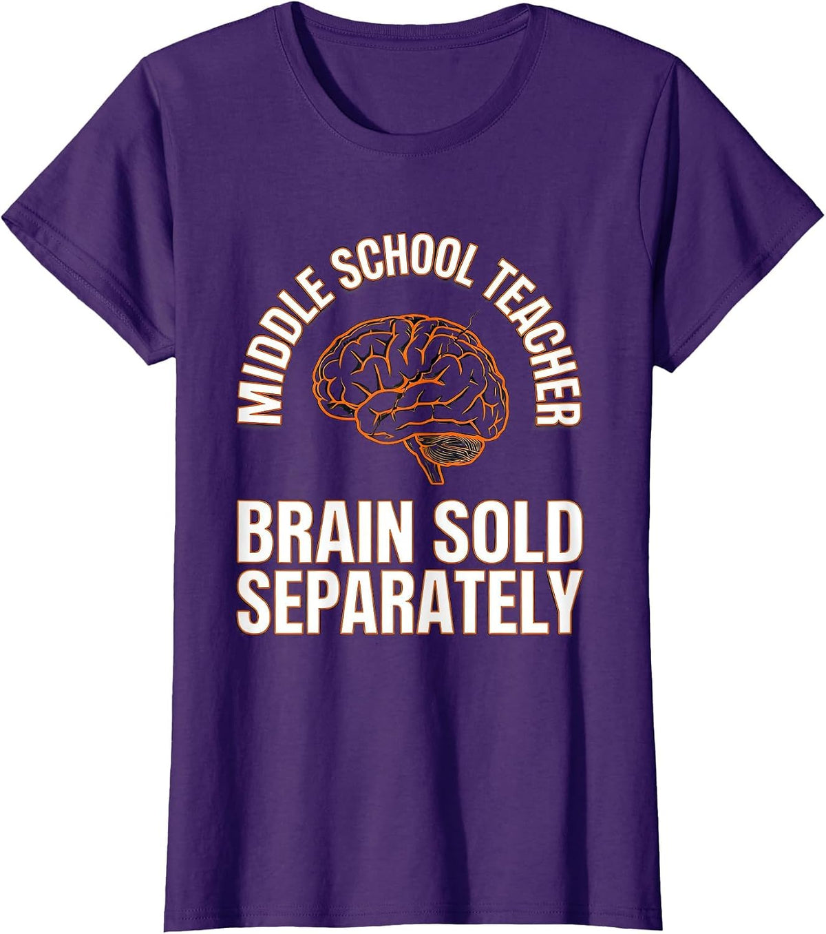Women's Middle School Teacher, Brain Sold Separately Funny T-Shirt - Purple