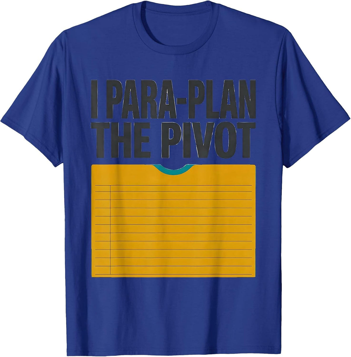 I Para-Plan The Pivot Funny Paraprofessional Para Life Work T-Shirt - Royal Blue