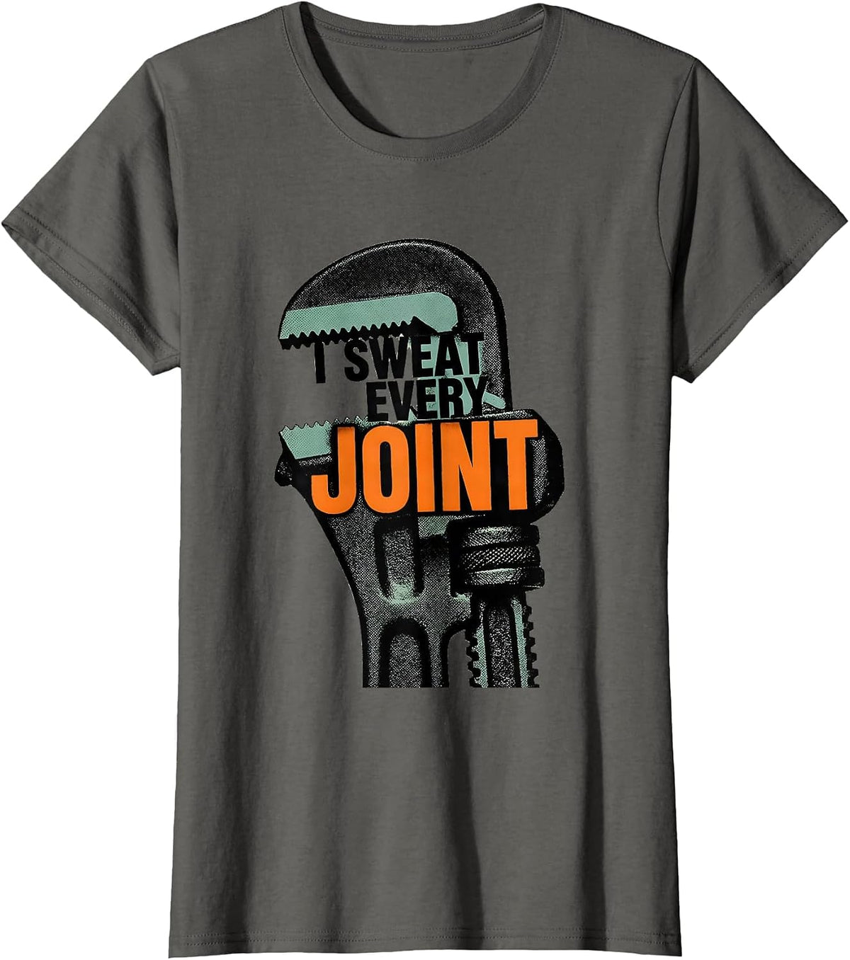 Women's I Sweat Every Joint Funny Plumber Pipefitter Gift T-Shirt - Asphalt Grey