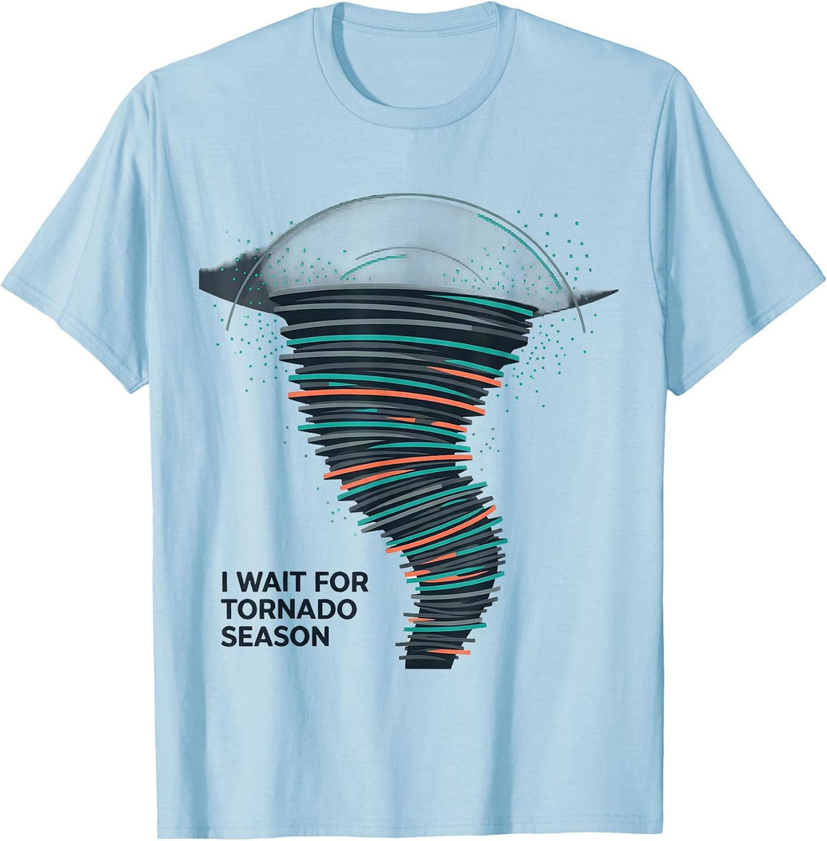 I Wait For Tornado Season Funny Storm Chaser Meteorology T-Shirt - Baby Blue