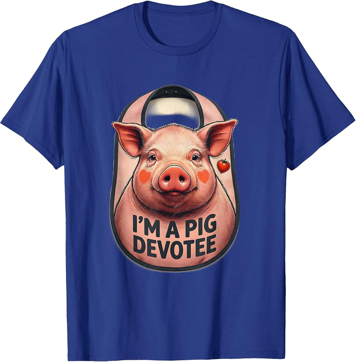 Men's I’m A Pig Devotee Funny Farm Animal Lover Humor T-Shirt - Royal Blue