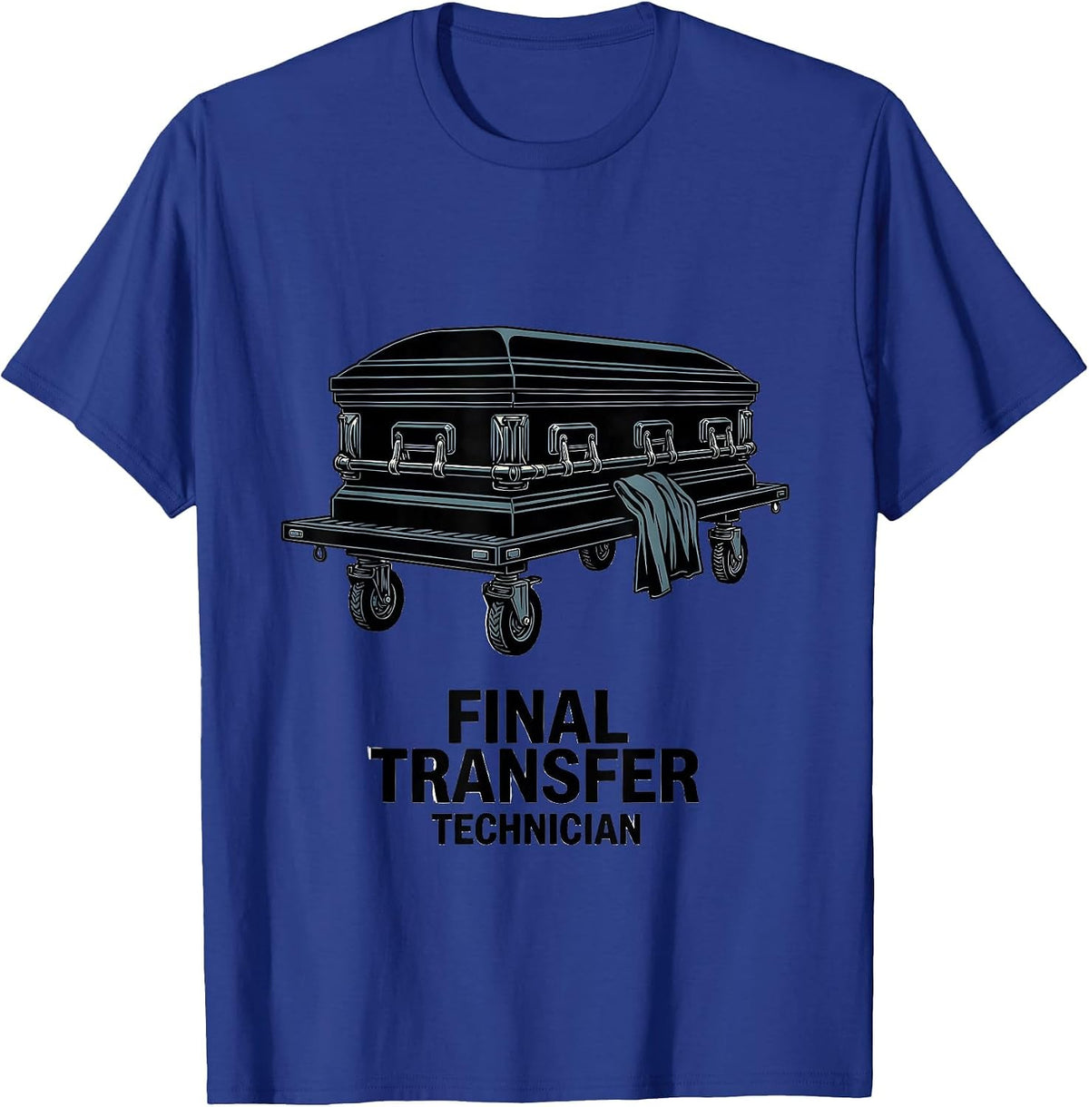 Men's Final Transfer Technician Dark Sarcastic Humor Mortician T-Shirt - Royal Blue