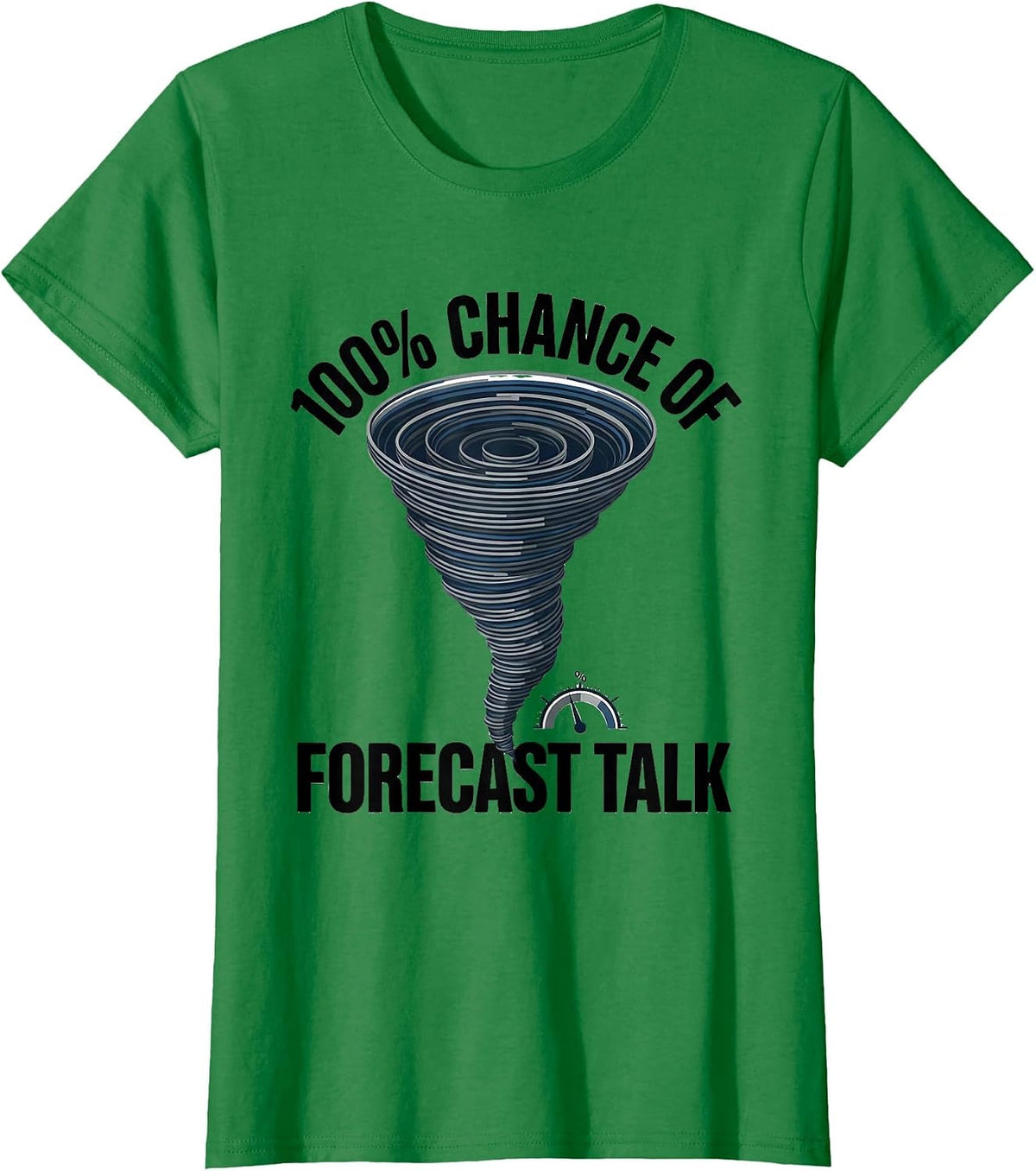 Women's 100% Chance Of Forecast Talk Funny Storm Chaser Meteorology T-Shirt - Kelly Green