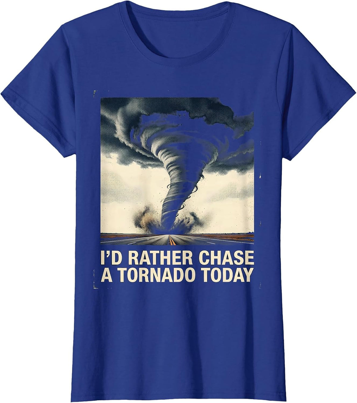 Women's I'd Rather Chase A Tornado Today Vintage Storm Chaser T-Shirt - Royal Blue
