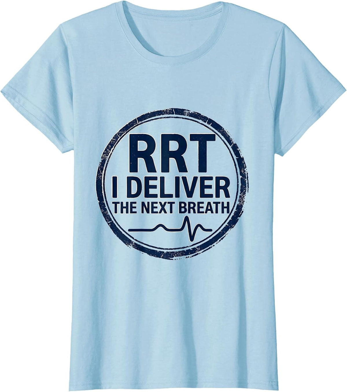 RRT: I Deliver The Next Breath Funny Respiratory Therapist T-Shirt - Baby Blue