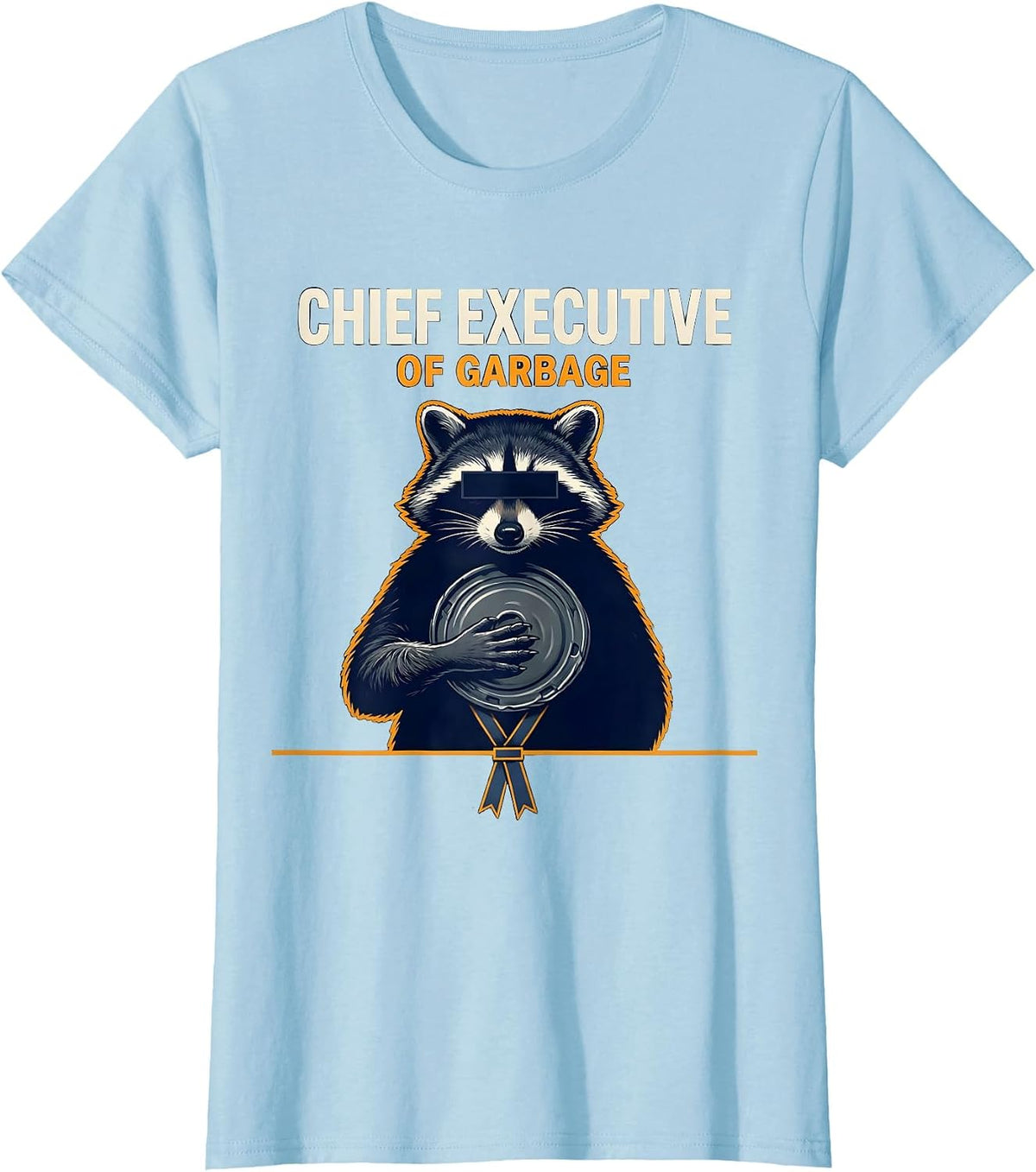 Women's Chief Executive Of Garbage Funny Raccoon Trash Panda Humor T-Shirt - Baby Blue