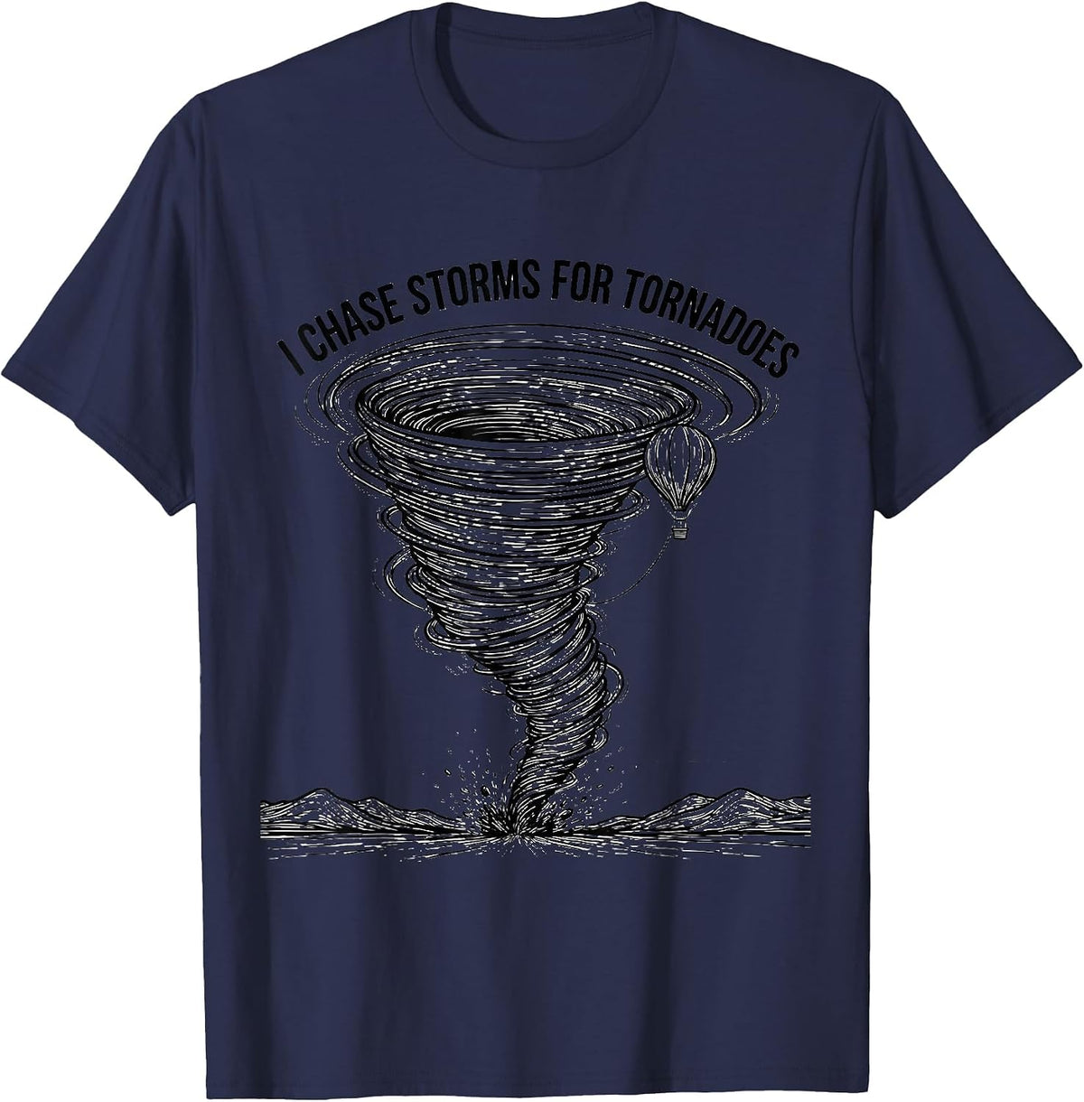 Men's I Chase Storms For Tornadoes Funny Storm Chaser Meteorology T-Shirt - Navy Blue
