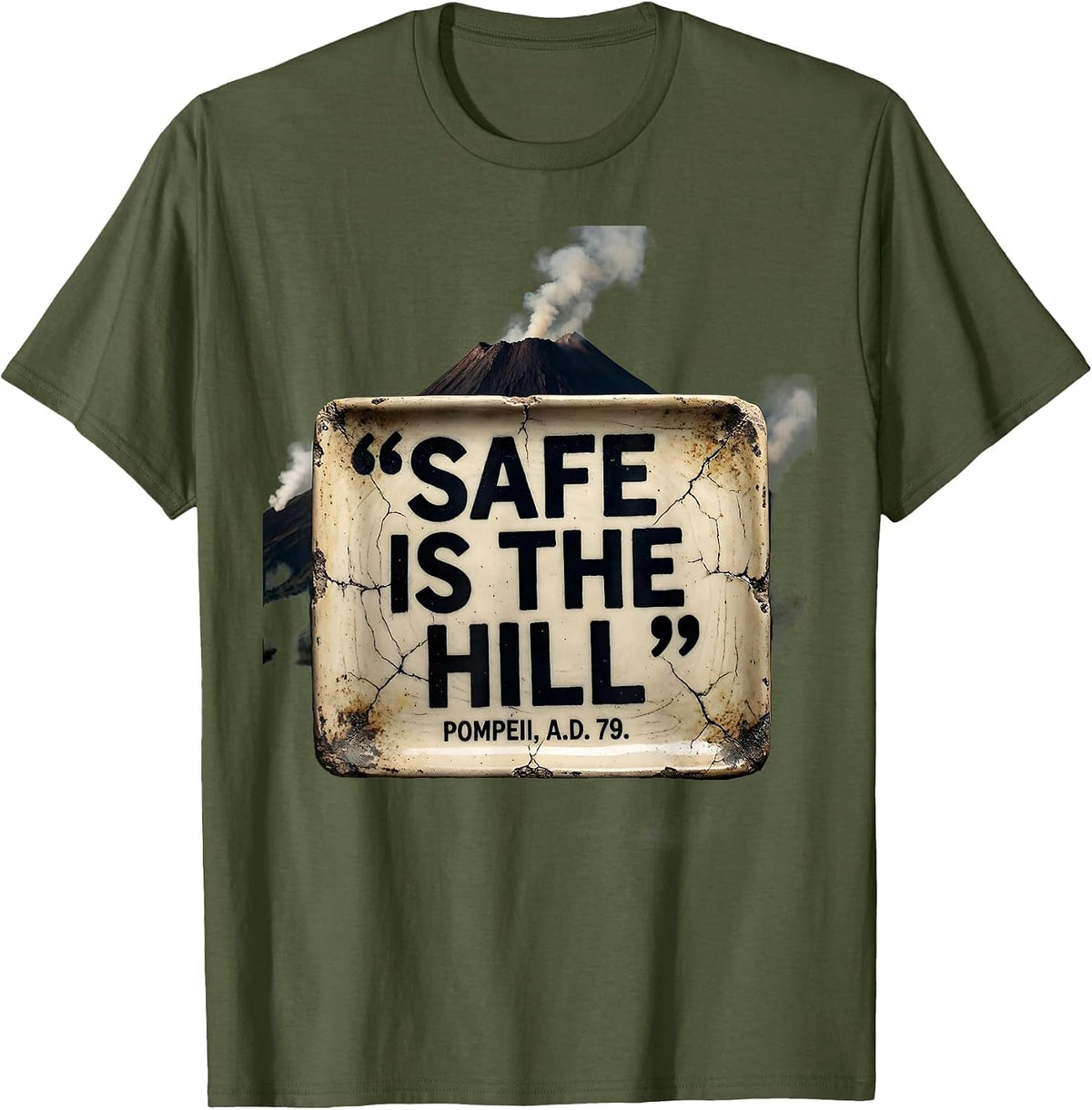 Safe Is The Hill Pompeii A.D. 79 Distressed Volcano History T-Shirt - Olive Green