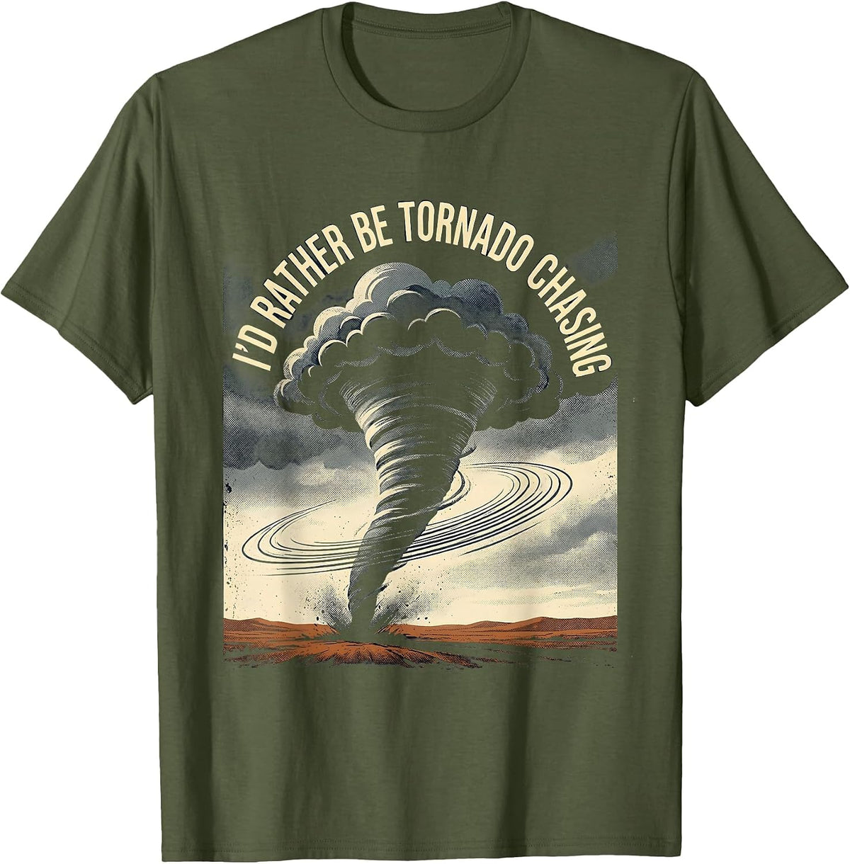 I'd Rather Be Tornado Chasing Vintage Storm Chaser T-Shirt - Olive Green