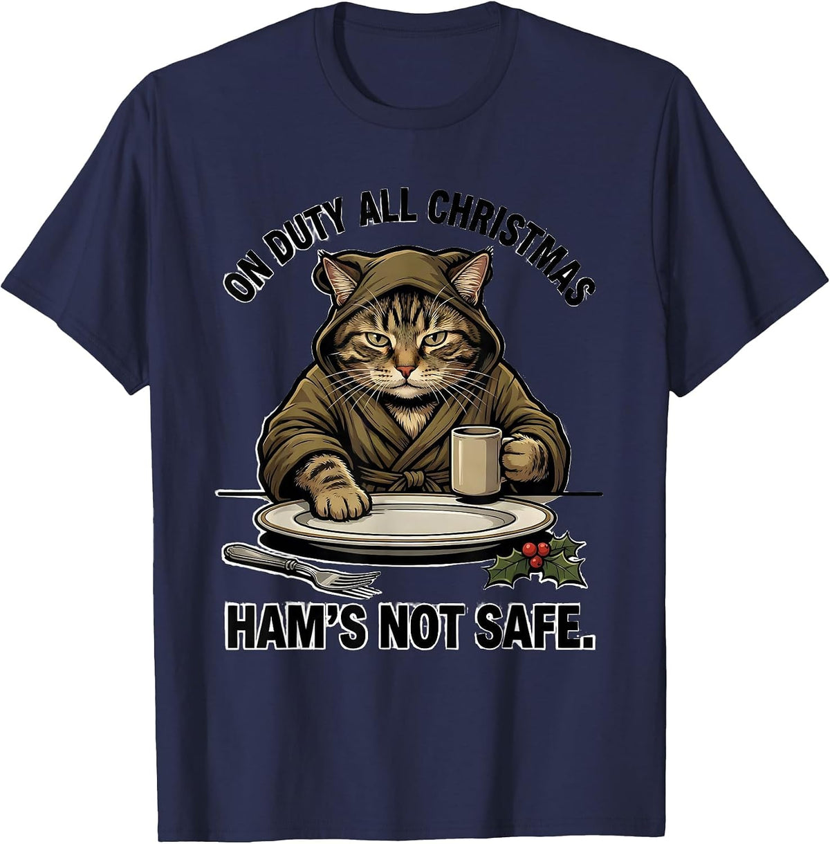 On Duty All Christmas Ham's Not Safe Funny Cat Lover Ugly T-Shirt - Navy Blue