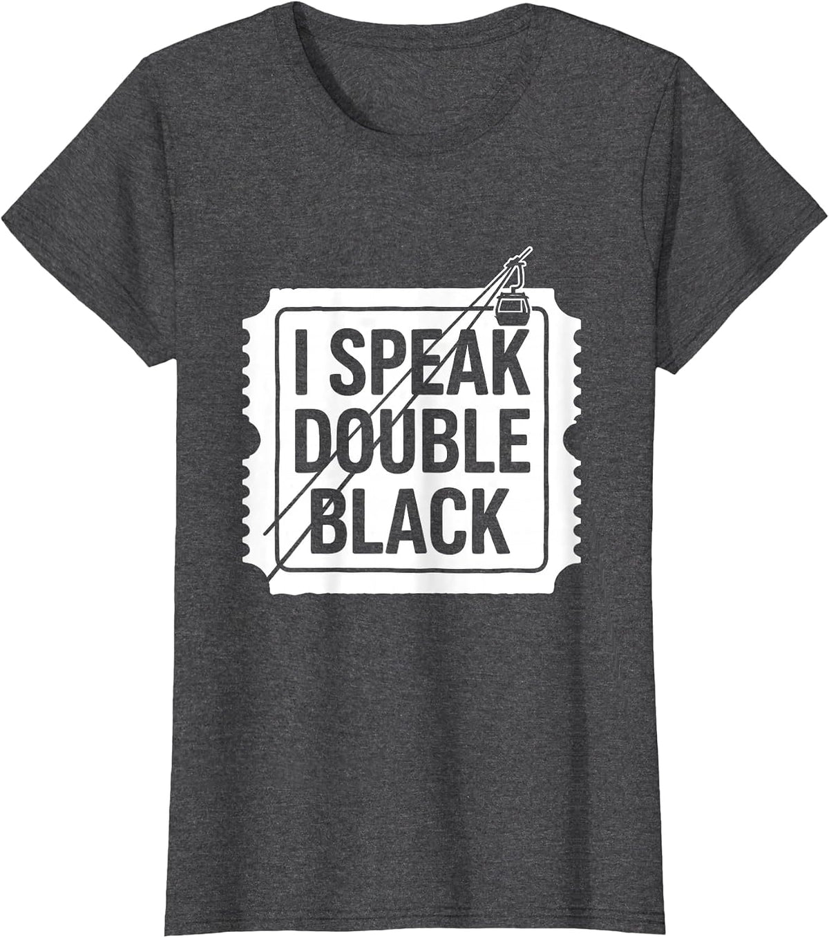 Women's I Speak Double Black Funny Ski Snowboard Winter Sports Humor T-Shirt - Dark Heather Grey