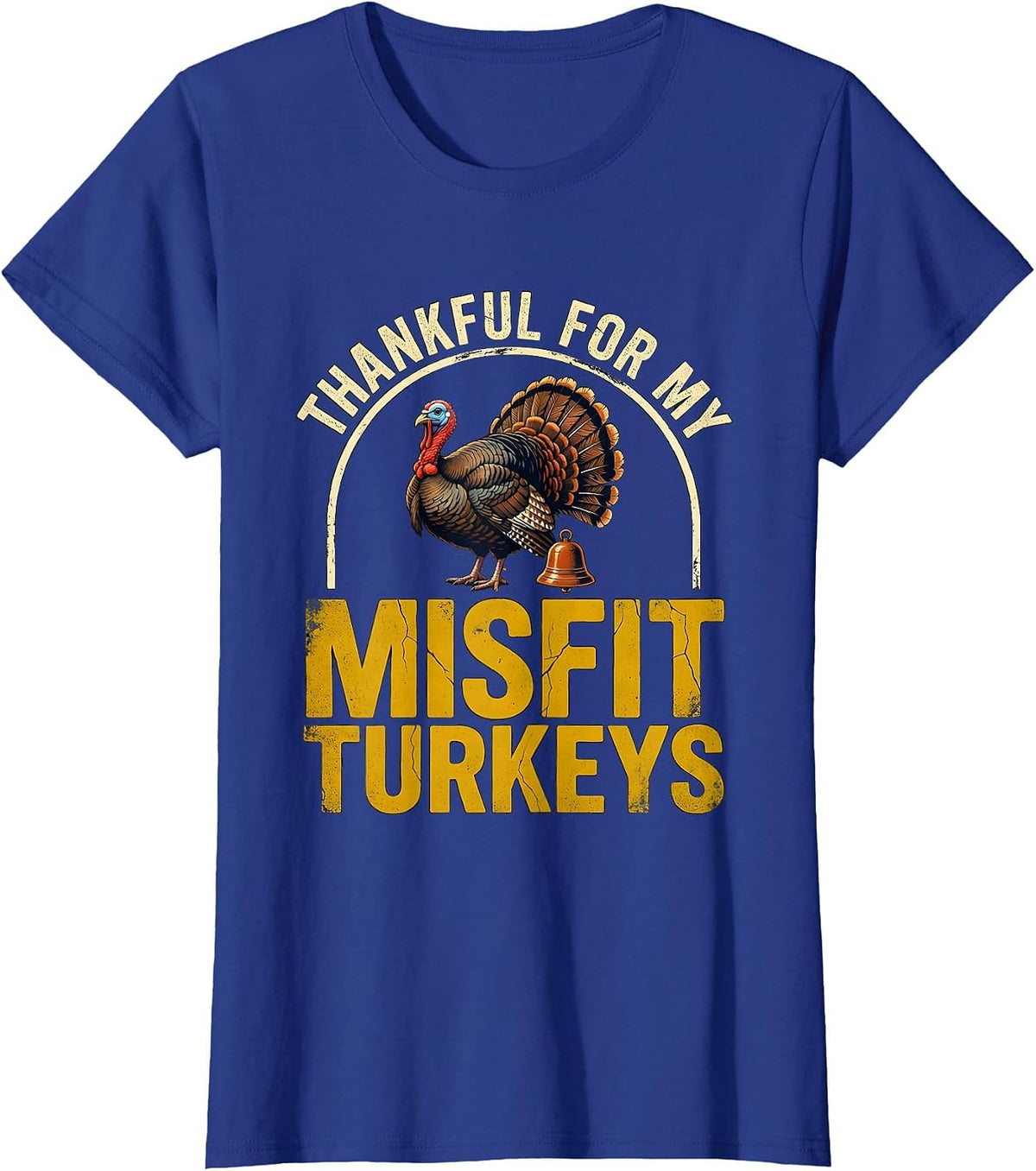 Women's Thankful For My Misfit Turkeys Distressed Funny Family T-Shirt - Royal Blue