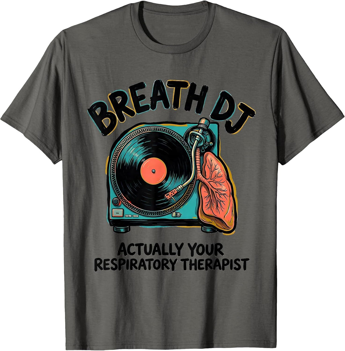 Men's Breath DJ, Actually Your Respiratory Therapist RT T-Shirt - Asphalt Grey