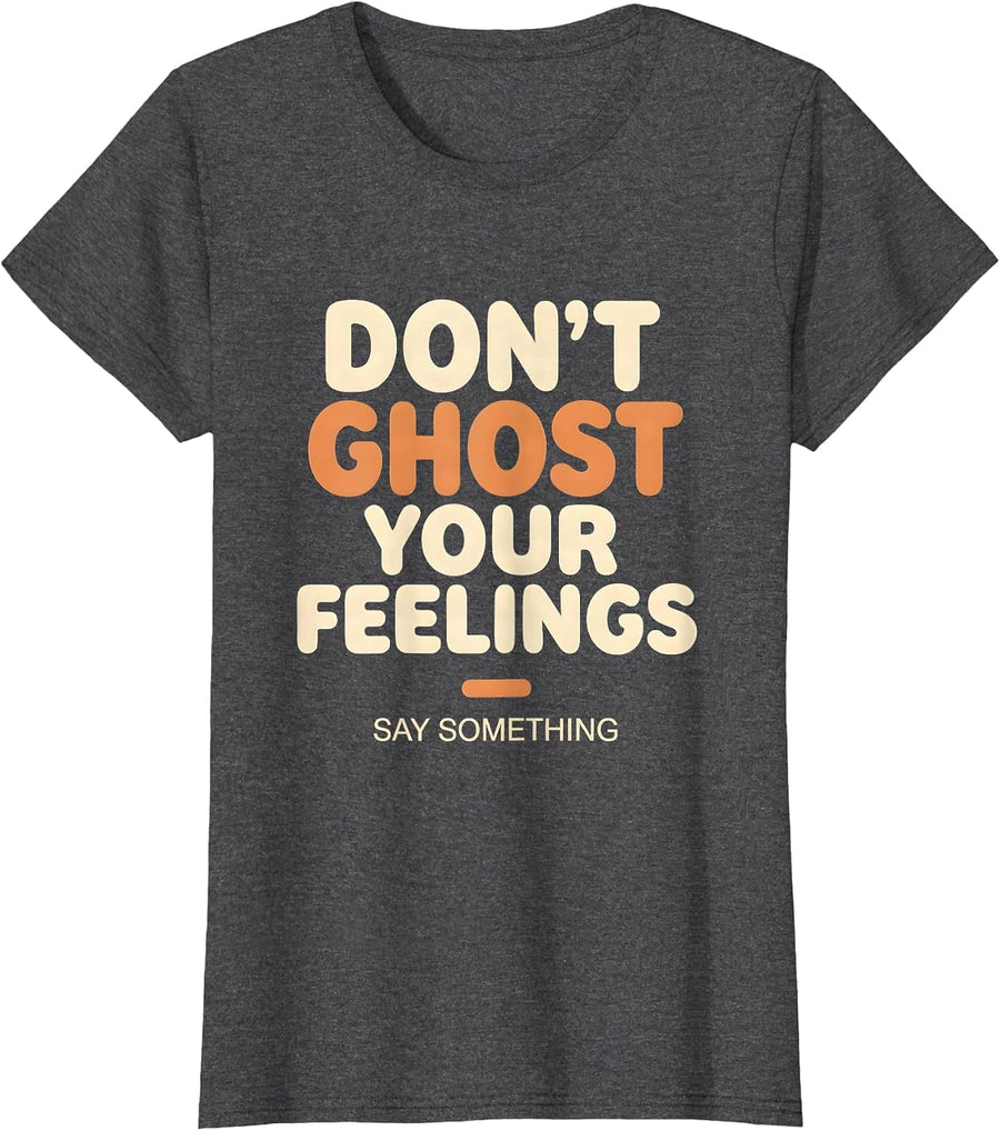 Women's Don't Ghost Your Feelings Say Something Mental Health T-Shirt - Dark Heather Grey