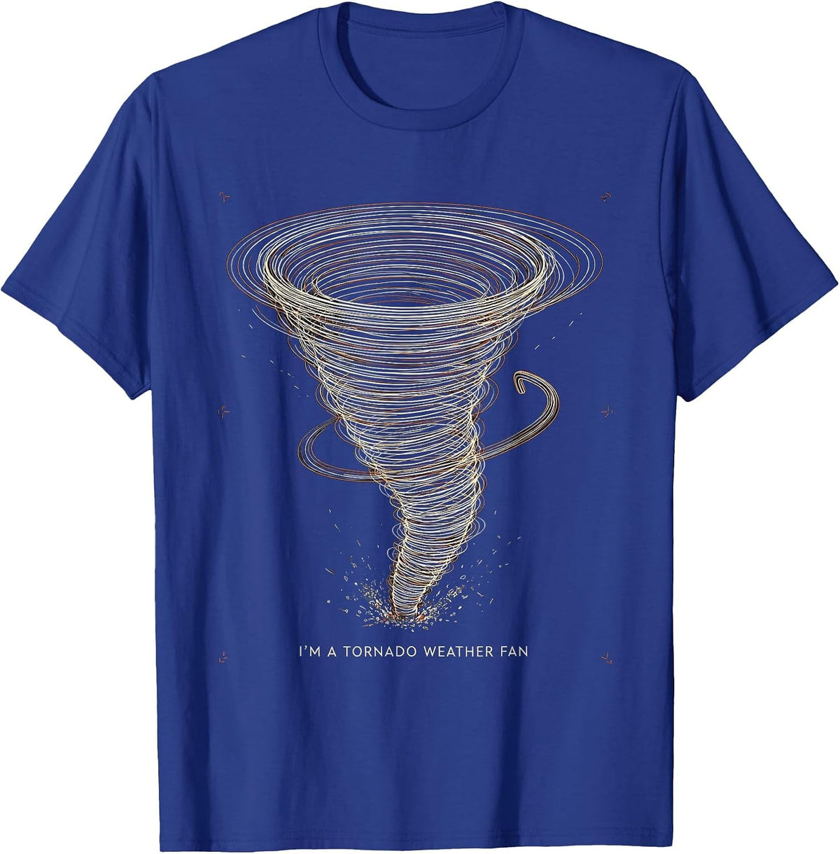 I'm A Tornado Weather Fan Funny Storm Chaser Meteorology T-Shirt - Royal Blue