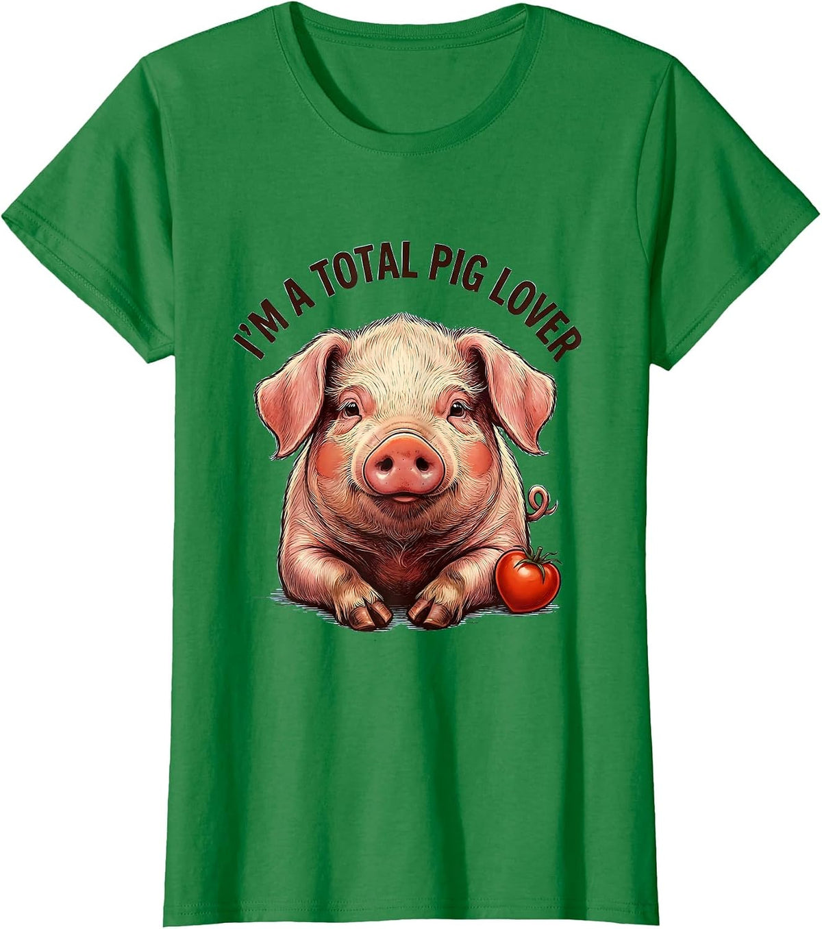 Women's I’m A Total Pig Lover Funny Pig Portrait Farm Animal Lover T-Shirt - Kelly Green