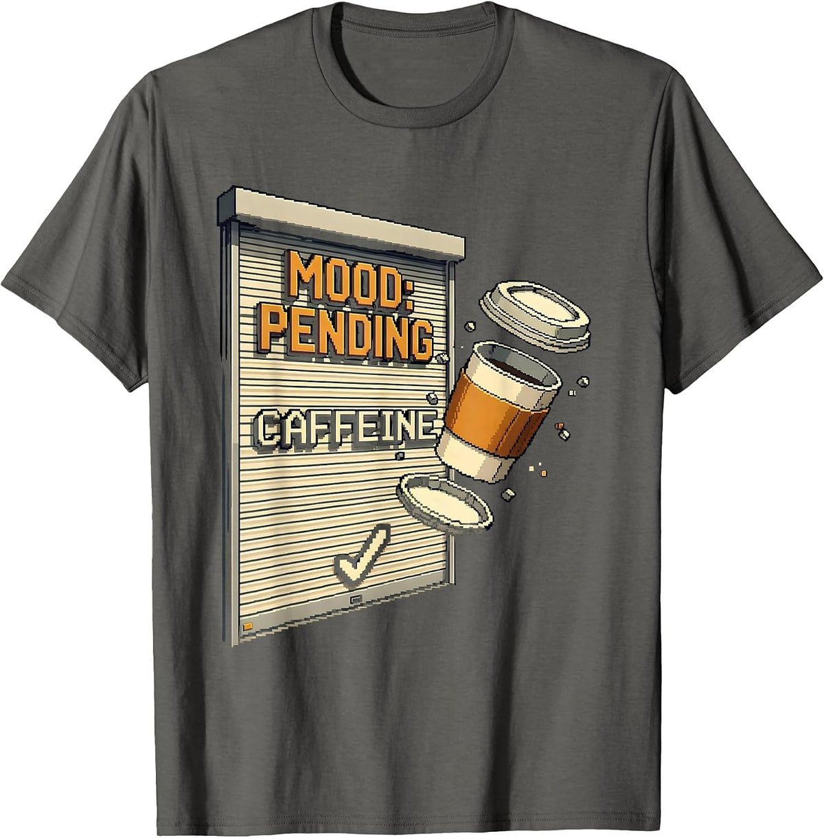 Mood Pending Caffeine Pixel Art Funny Coffee Lover Gift T-Shirt - Asphalt Grey