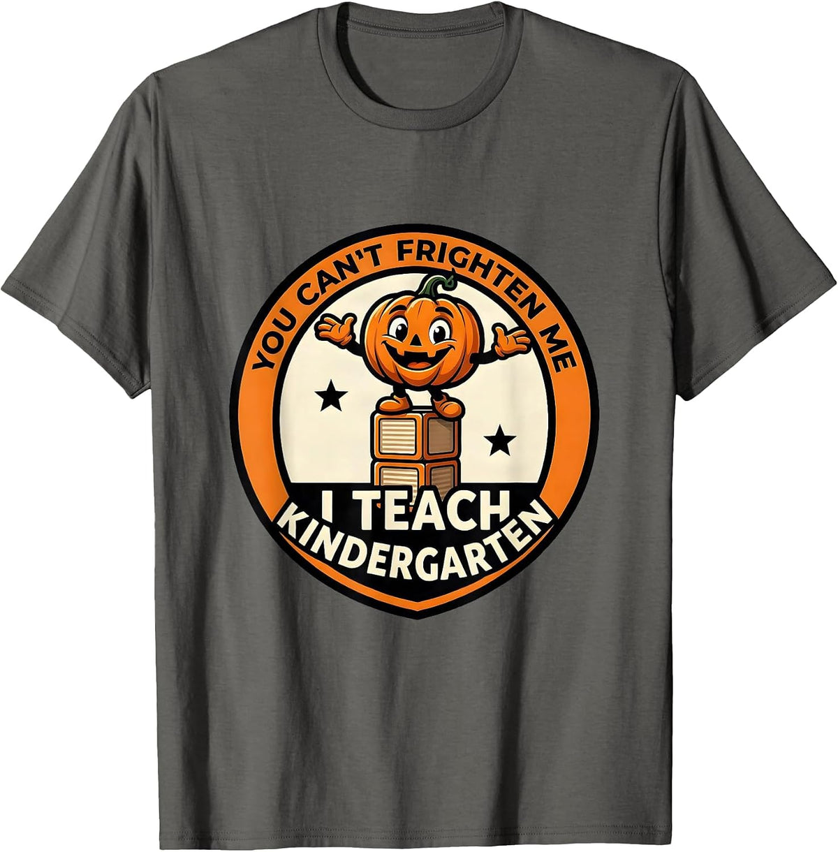 Men's You Can't Frighten Me, I Teach Kindergarten Funny Teacher T-Shirt - Asphalt Grey