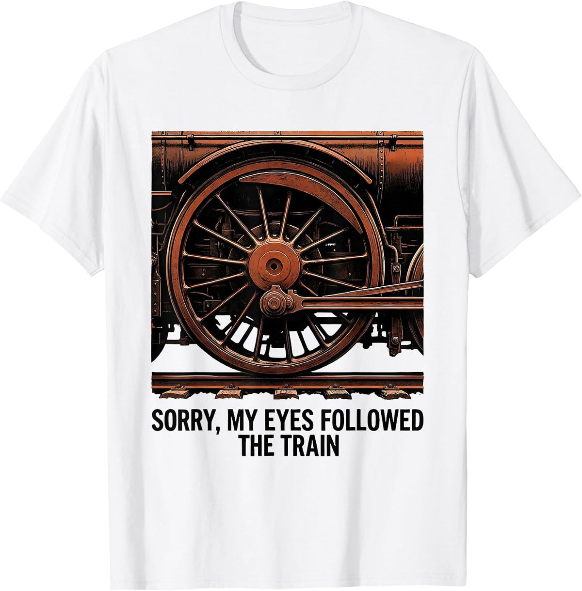 Men's Sorry, My Eyes Followed The Train Vintage Steam Locomotive T-Shirt - White