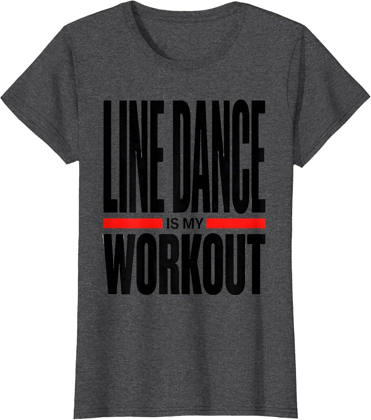 Women's Line Dance Is My Workout Funny Dancer Line Dancing Humor T-Shirt - Dark Heather Grey
