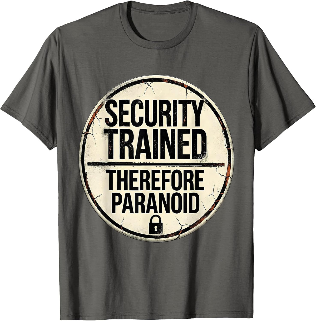 Security Trained, Therefore Paranoid Distressed T-Shirt - Asphalt Grey