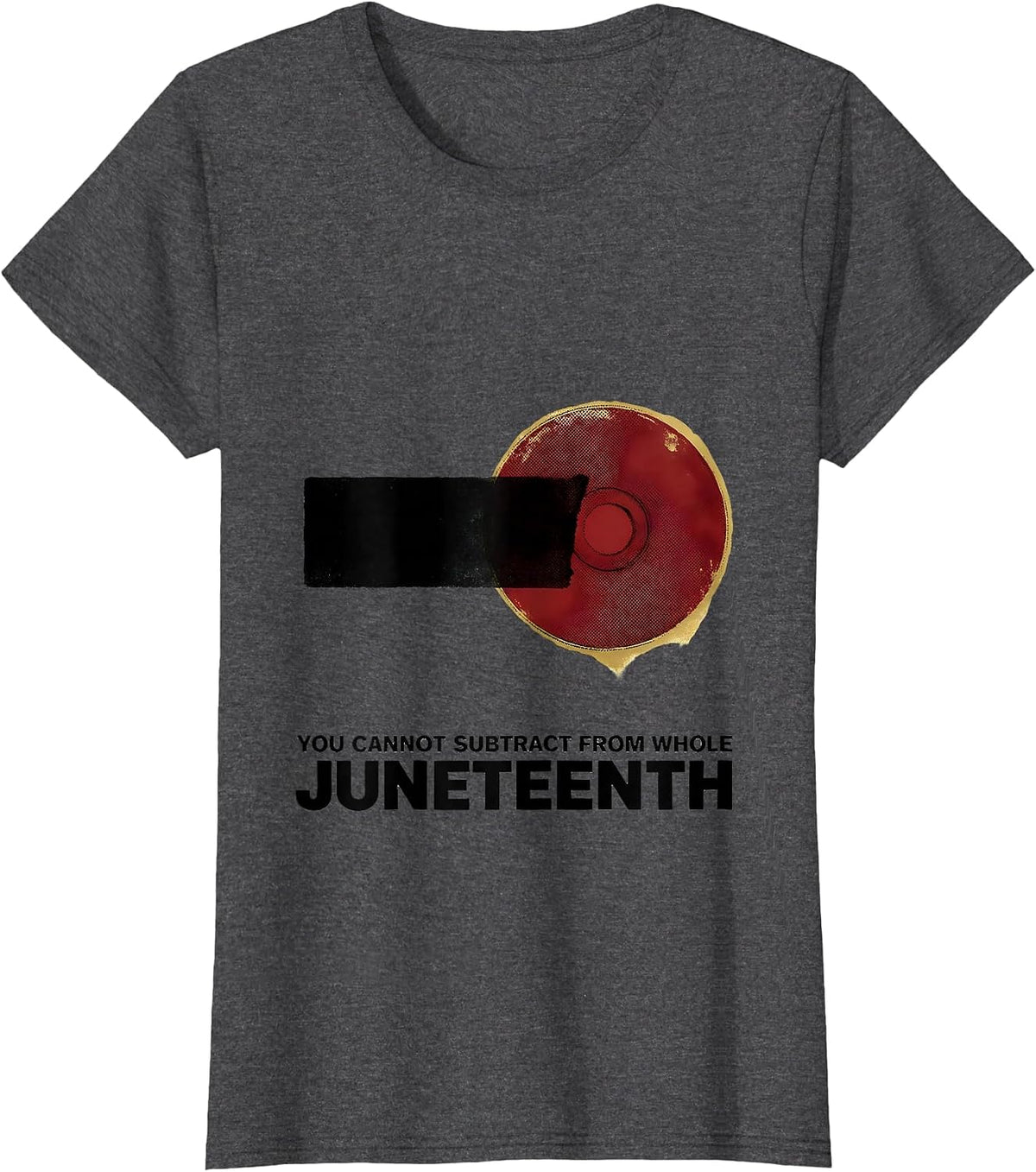 Women's You Cannot Subtract From Whole — Juneteenth Equality T-Shirt - Dark Heather Grey