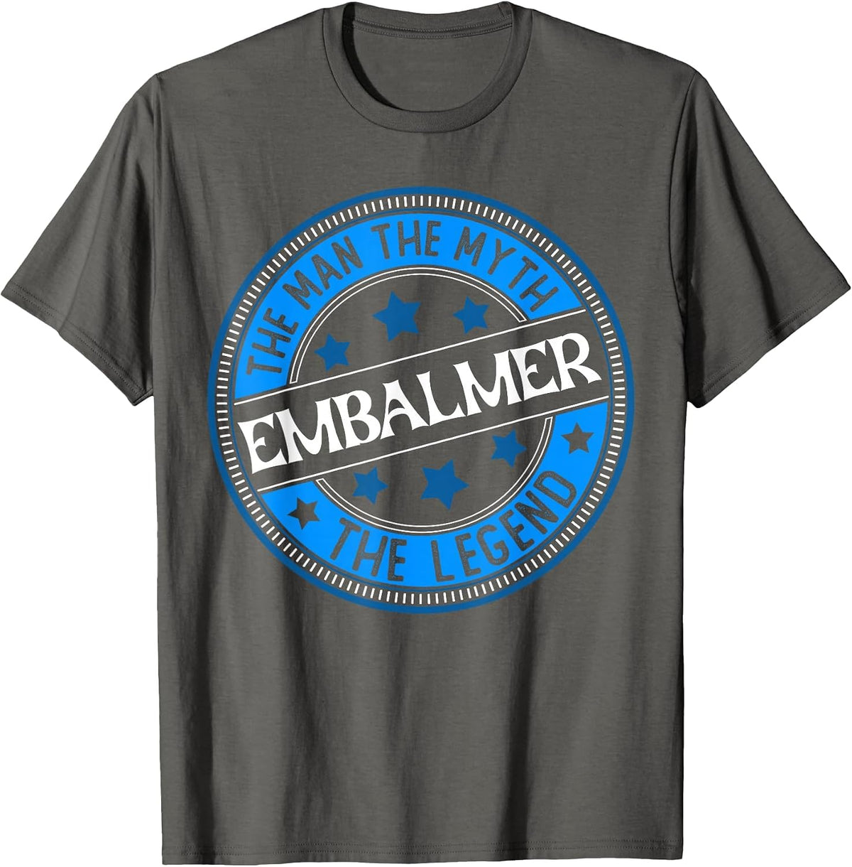 Man Myth Embalmer | Mortuary Science Student Mortician T-Shirt - Asphalt Grey