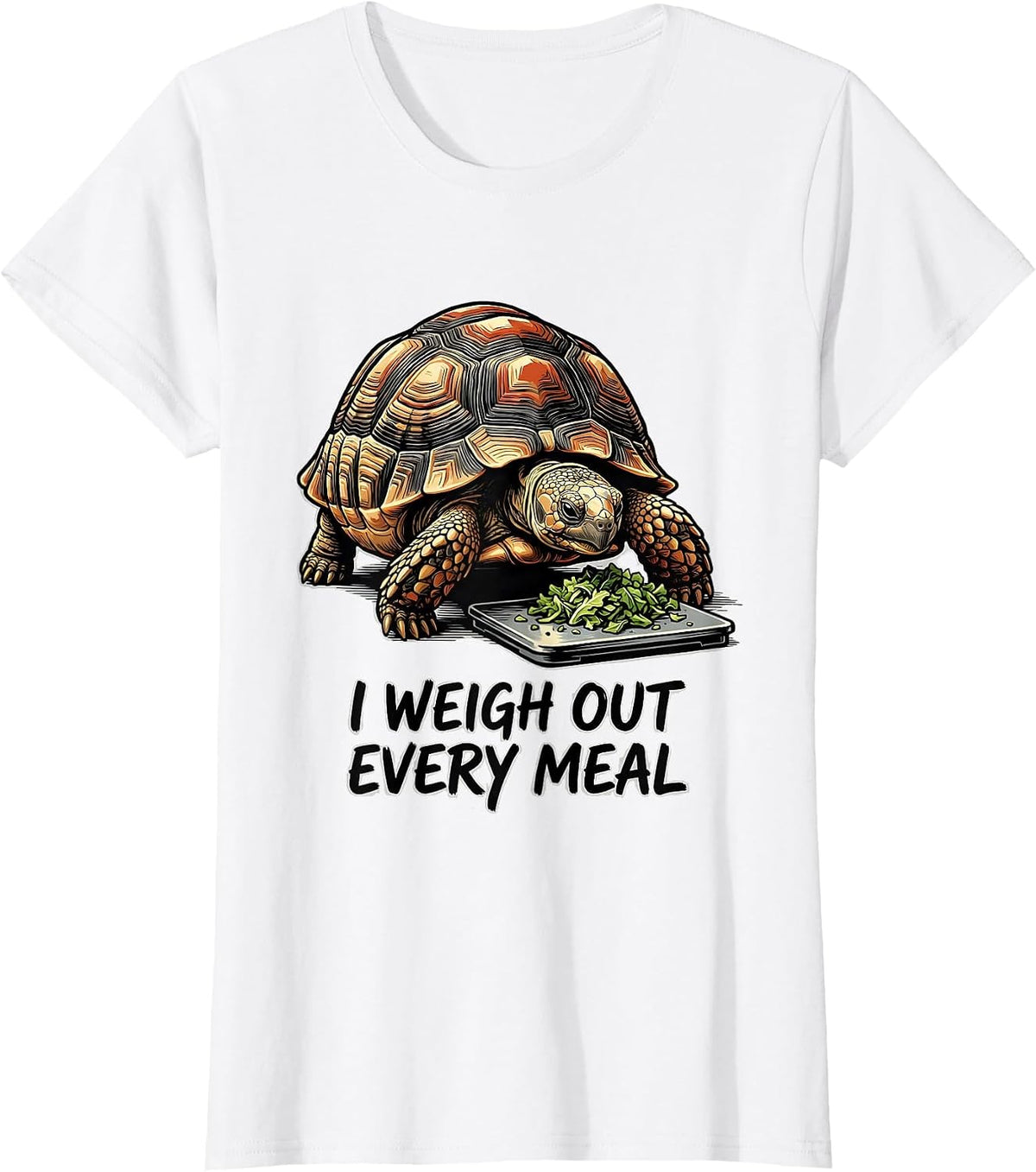 Women's I Weigh Out Every Meal Funny Tortoise Lover Pet Owner Humor T-Shirt - White
