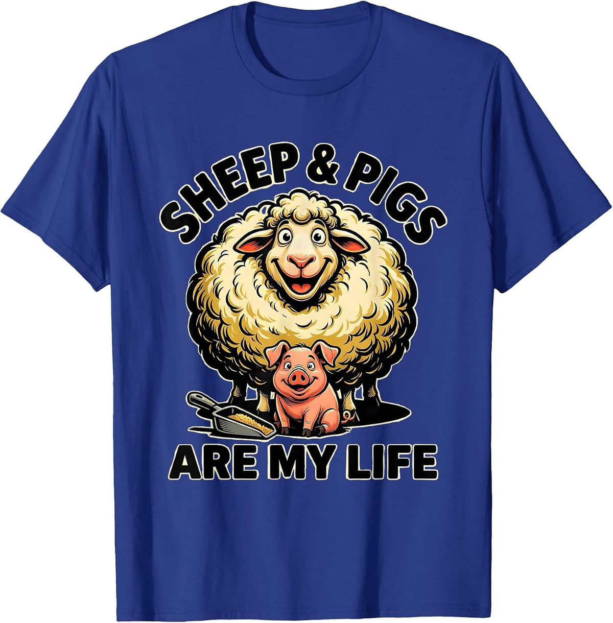 Sheep & Pigs Are My Life Funny Farm Animal Humor T-Shirt - Royal Blue
