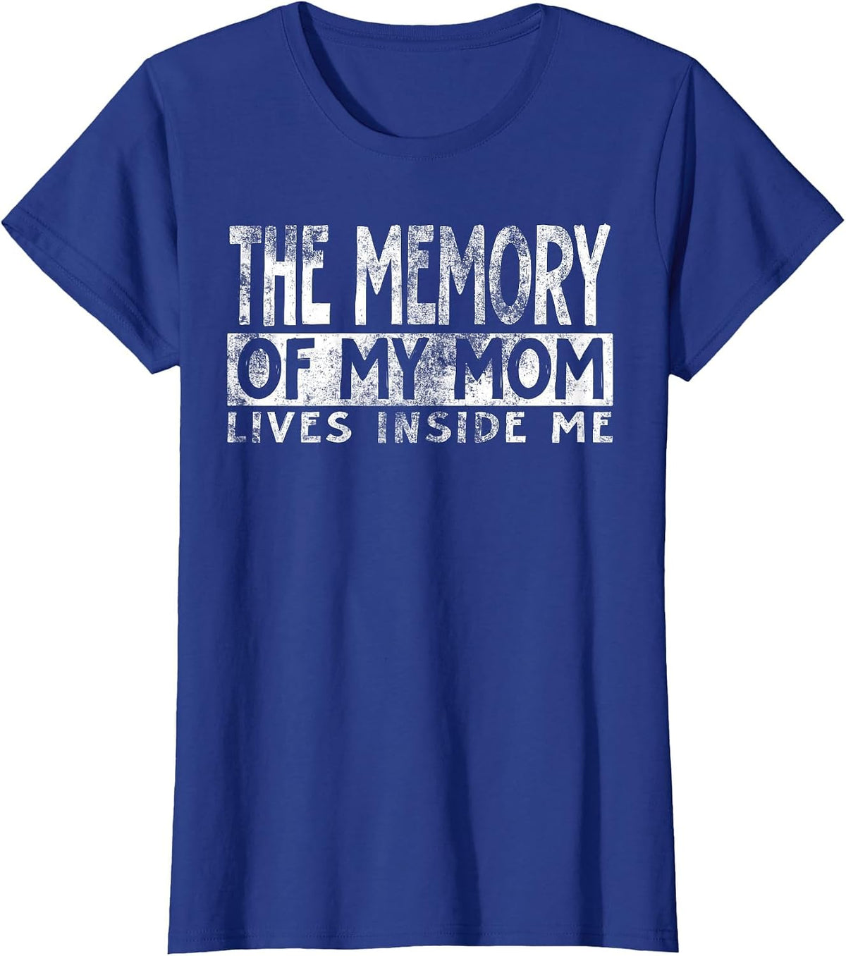 the Memory of My mom Lives Inside me Cute Daughter Mother's T-Shirt - Royal Blue