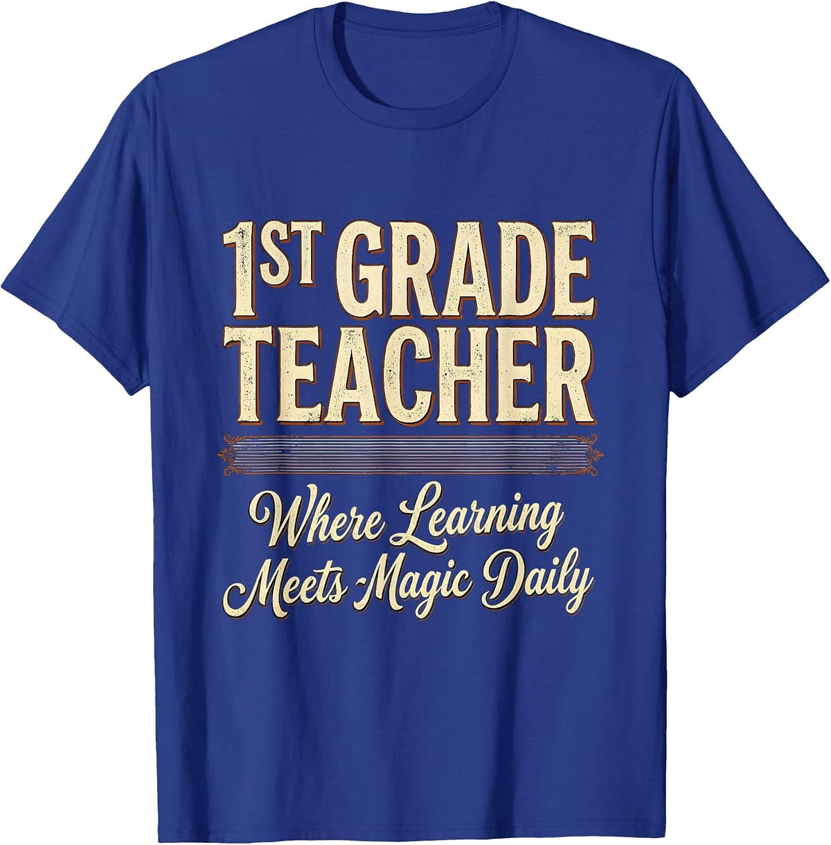 1st Grade Teacher Where Learning Meets Magic Daily T-Shirt - Royal Blue