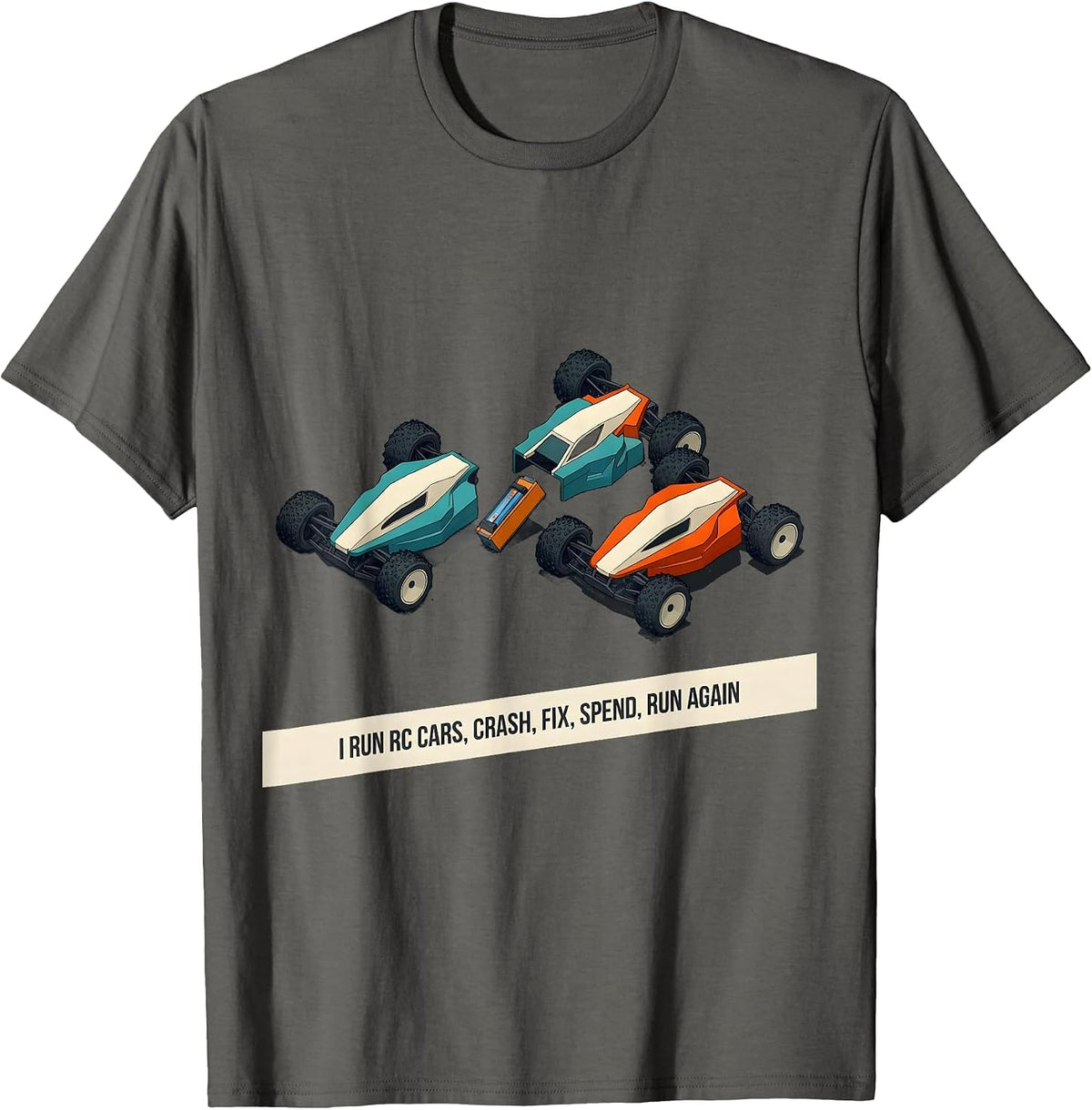 Men's I Run RC Cars, Crash, Fix, Spend, Run Again RC Racer T-Shirt - Asphalt Grey