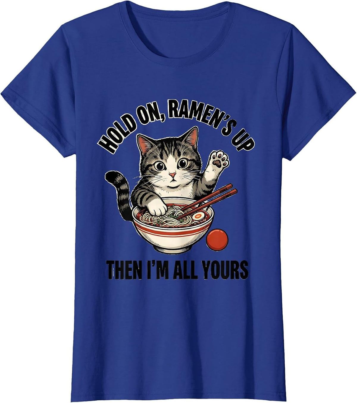Women's Hold On, Ramen's Up Then I'm All Yours Kawaii Cat T-Shirt - Royal Blue