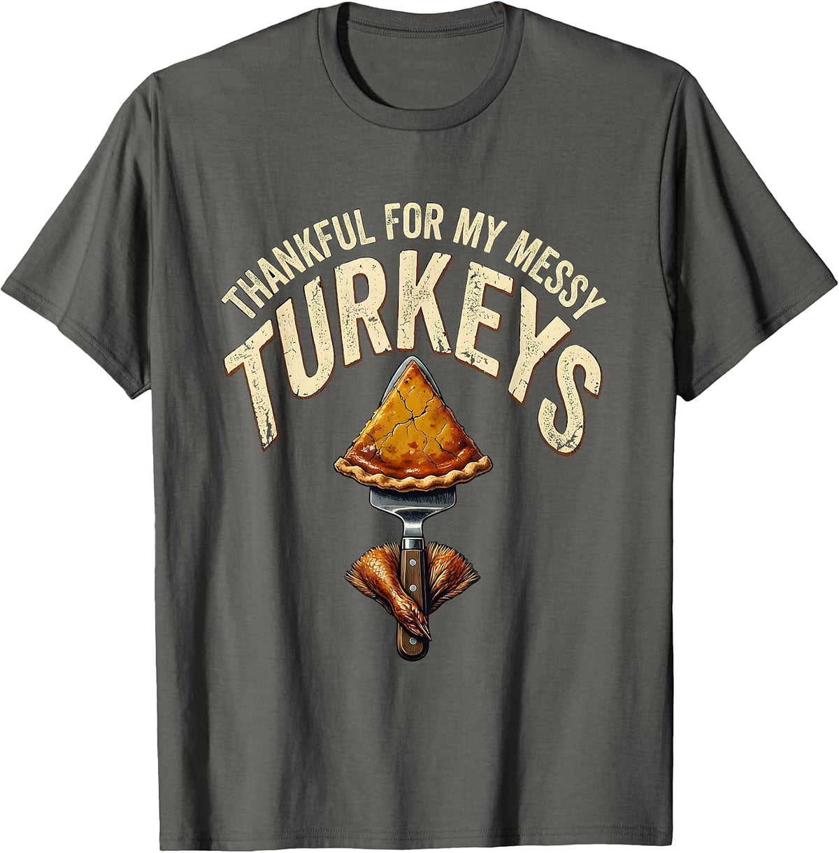 Men's Thankful For My Messy Turkeys Distressed Funny Thanksgiving T-Shirt - Asphalt Grey