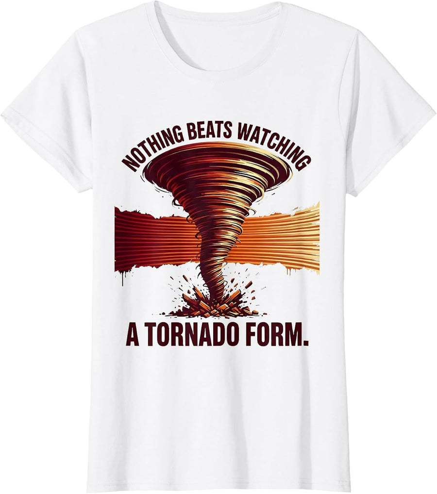 Women's Nothing Beats Watching A Tornado Form Funny Storm Chaser T-Shirt - White