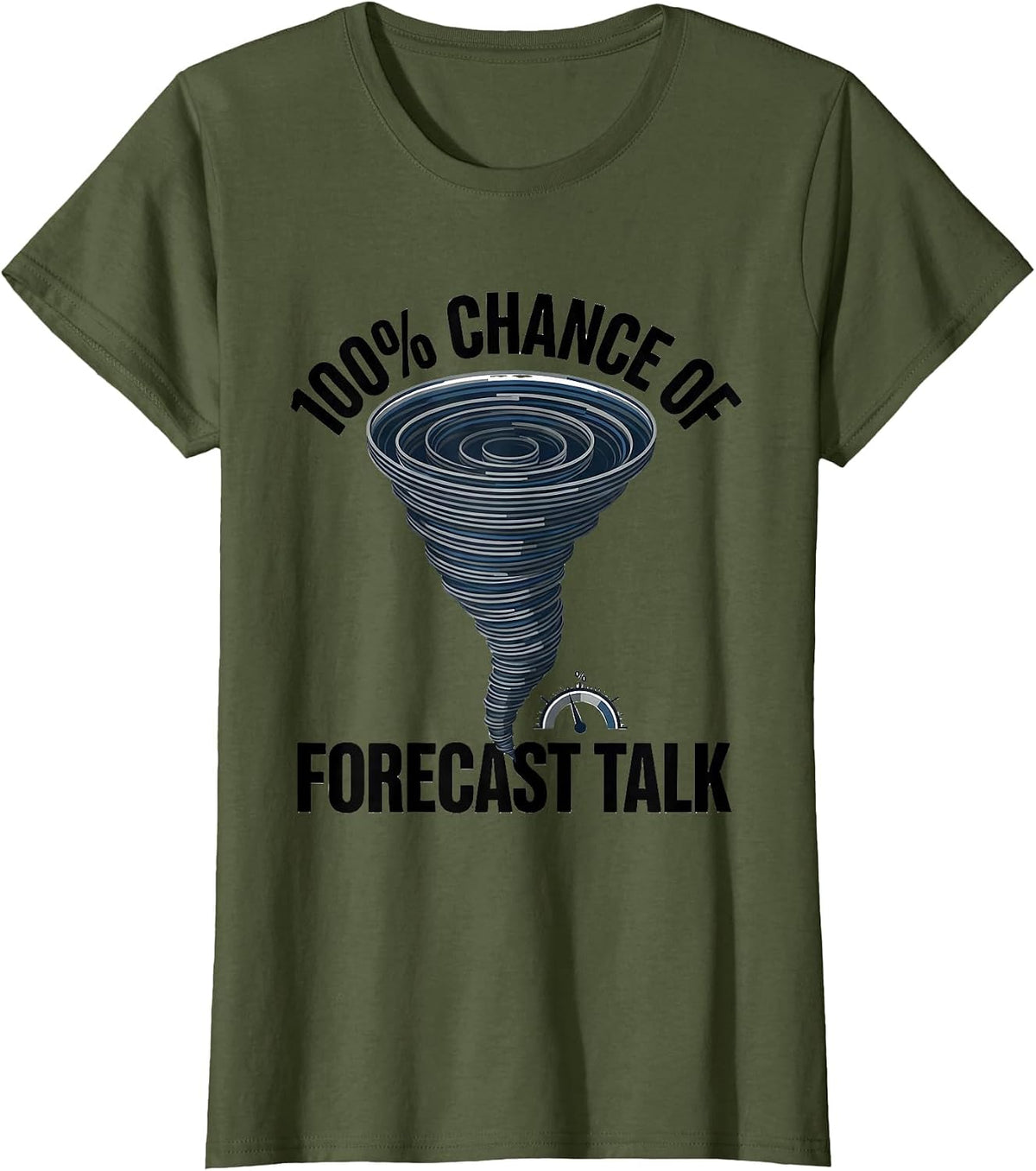 Women's 100% Chance Of Forecast Talk Funny Storm Chaser Meteorology T-Shirt - Olive Green
