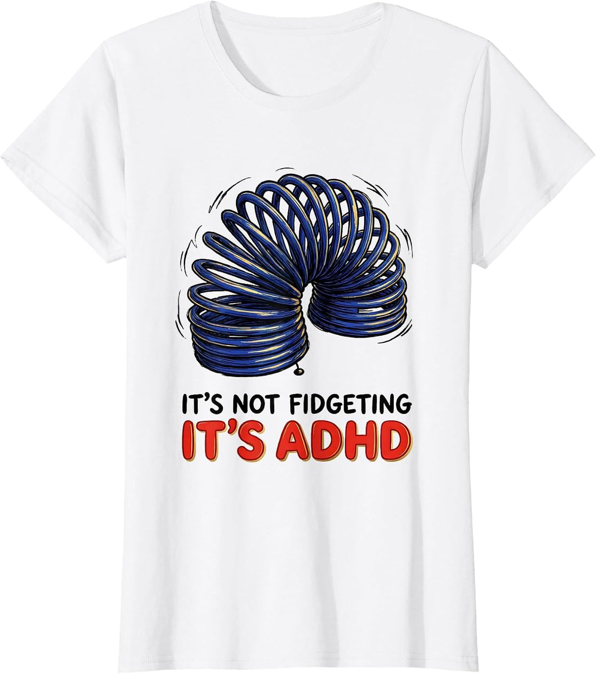 It's Not Fidgeting It's ADHD Funny Neurodiversity Awareness T-Shirt - White